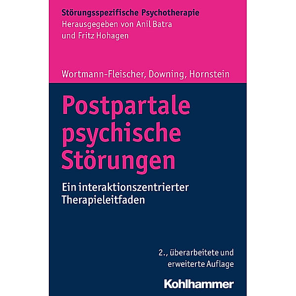 Störungsspezifische Psychotherapie / Postpartale psychische Störungen, Susanne Wortmann-Fleischer, George Downing, Christiane Hornstein