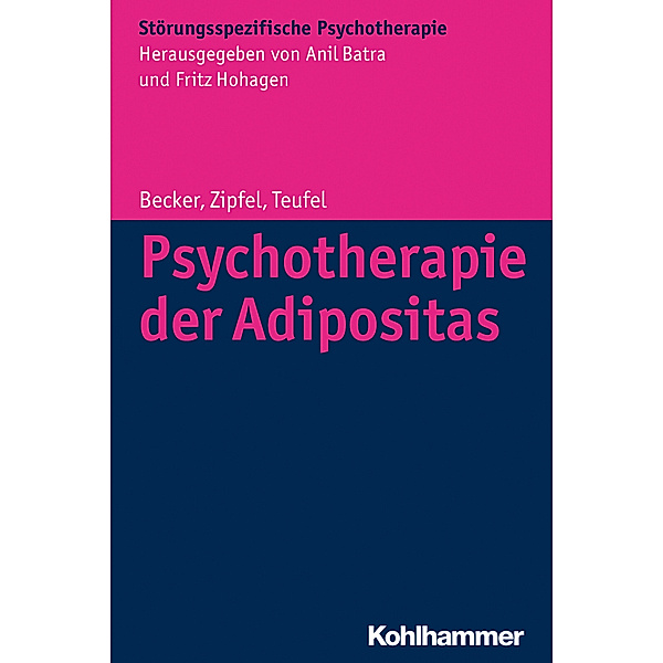 Störungsspezifische Psychotherapie / Psychotherapie der Adipositas, Sandra Becker, Stephan Zipfel, Martin Teufel