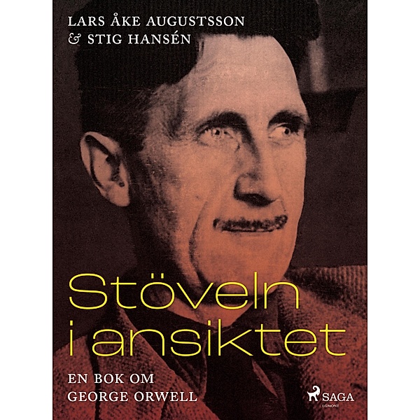 Stöveln i ansiktet, en bok omGeorge Orwell, Lars Åke Augustsson, Stig Hansén