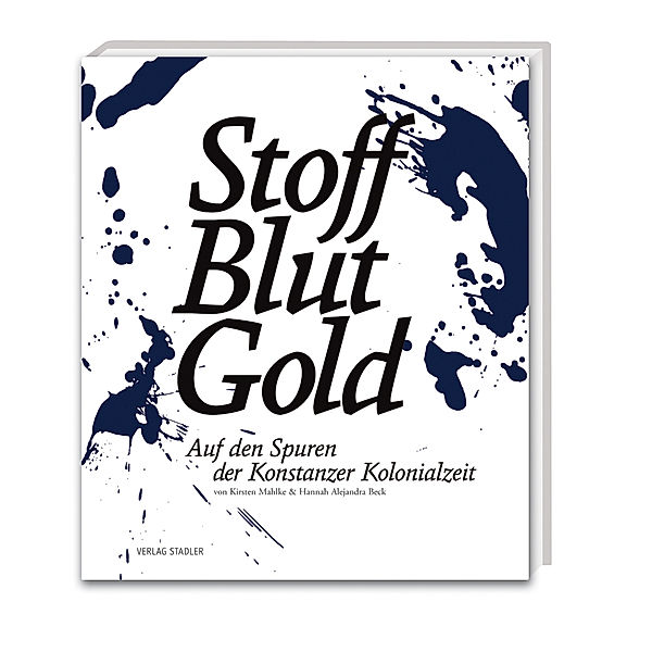 Stoff. Blut. Gold., Kirsten Mahlke, Hannah Alejandra Beck