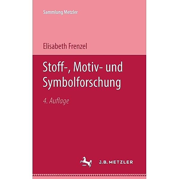 Stoff-, Motiv- und Symbolforschung / Sammlung Metzler, Elisabeth Frenzel