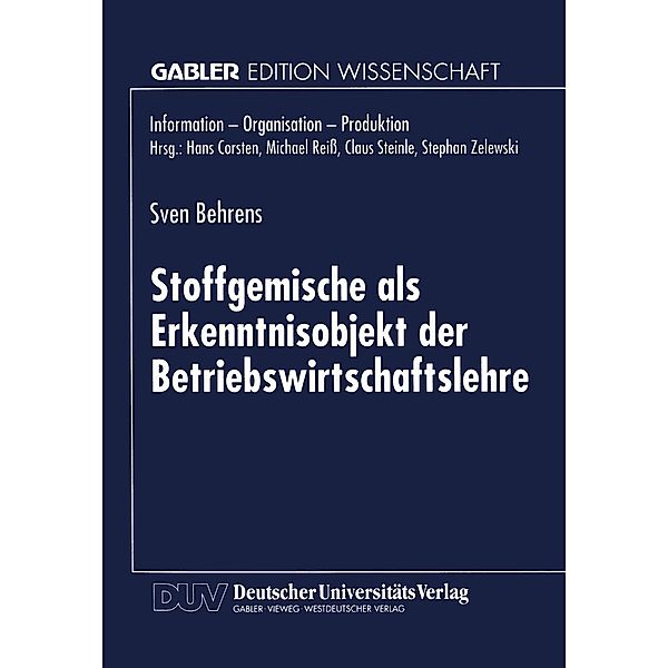 Stoffgemische als Erkenntnisobjekt der Betriebswirtschaftslehre / Information - Organisation - Produktion