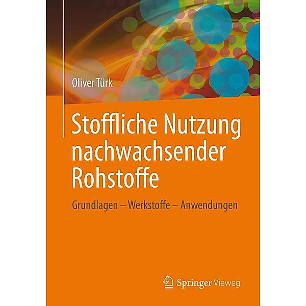 Stoffliche Nutzung nachwachsender Rohstoffe, Oliver Türk