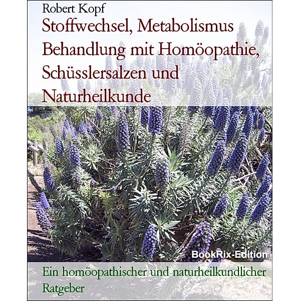 Stoffwechsel, Metabolismus Behandlung mit Homöopathie, Schüsslersalzen und Naturheilkunde, Robert Kopf