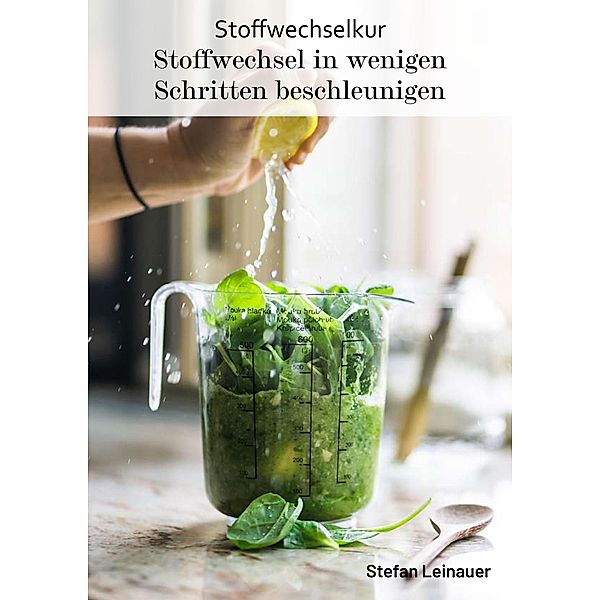 Stoffwechselkur. Stoffwechsel in wenigen Schritten beschleunigen, Stefan Leinauer