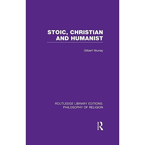 Stoic, Christian and Humanist, Gilbert Murray