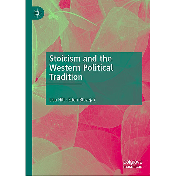 Stoicism and the Western Political Tradition, Lisa Hill, Eden Blazejak