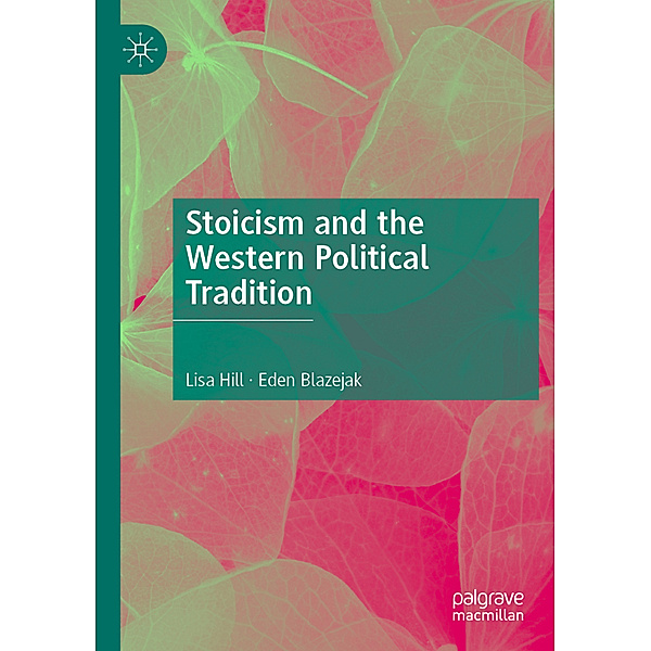 Stoicism and the Western Political Tradition, Lisa Hill, Eden Blazejak