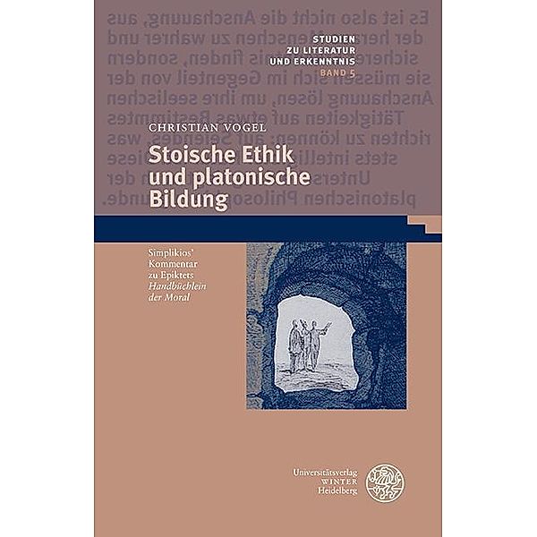 Stoische Ethik und platonische Bildung / Studien zu Literatur und Erkenntnis Bd.5, Christian Vogel