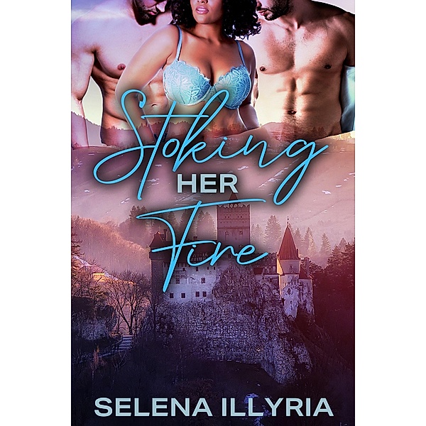 Stoking Her Fire (All For Her, #2) / All For Her, Selena Illyria