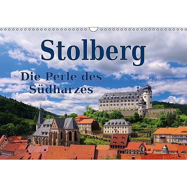 Stolberg - Die Perle des Südharzes (Wandkalender 2017 DIN A3 quer), LianeM