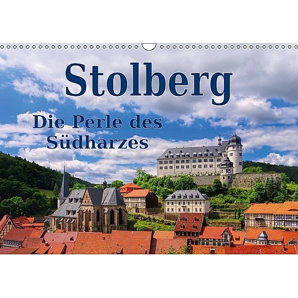 Stolberg - Die Perle des Südharzes (Wandkalender 2018 DIN A3 quer) Dieser erfolgreiche Kalender wurde dieses Jahr mit gl, LianeM
