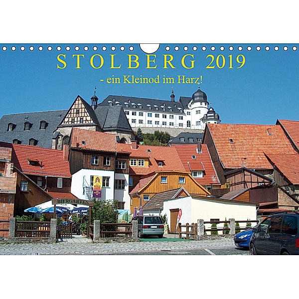 STOLBERG - ein Kleinod im Harz! (Wandkalender 2019 DIN A4 quer), Siegfried Arnold
