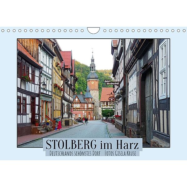 Stolberg im Harz - Deutschlands schönstes Dorf (Wandkalender 2022 DIN A4 quer), Gisela Kruse