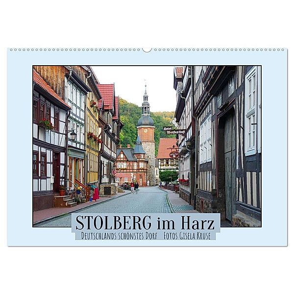Stolberg im Harz - Deutschlands schönstes Dorf (Wandkalender 2024 DIN A2 quer), CALVENDO Monatskalender, Gisela Kruse