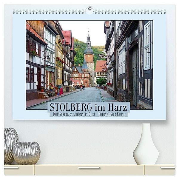 Stolberg im Harz - Deutschlands schönstes Dorf (hochwertiger Premium Wandkalender 2024 DIN A2 quer), Kunstdruck in Hochglanz, Gisela Kruse