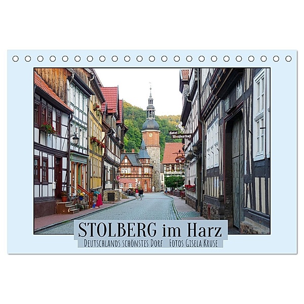 Stolberg im Harz - Deutschlands schönstes Dorf (Tischkalender 2025 DIN A5 quer), CALVENDO Monatskalender, Calvendo, Gisela Kruse