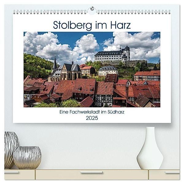 Stolberg im Harz (hochwertiger Premium Wandkalender 2025 DIN A2 quer), Kunstdruck in Hochglanz, Calvendo, Steffen Gierok