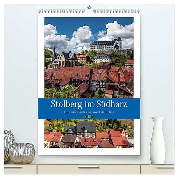 Stolberg im Südharz (hochwertiger Premium Wandkalender 2024 DIN A2 hoch), Kunstdruck in Hochglanz, Steffen Gierok-Latniak