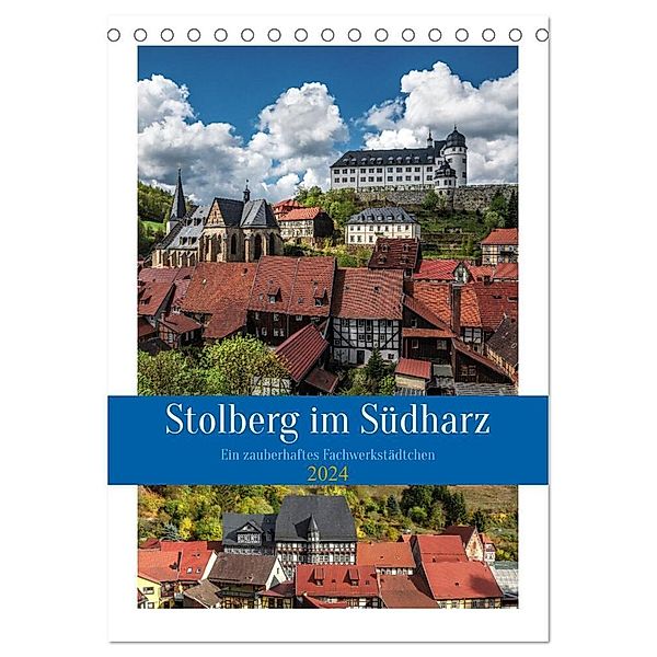 Stolberg im Südharz (Tischkalender 2024 DIN A5 hoch), CALVENDO Monatskalender, Steffen Gierok-Latniak