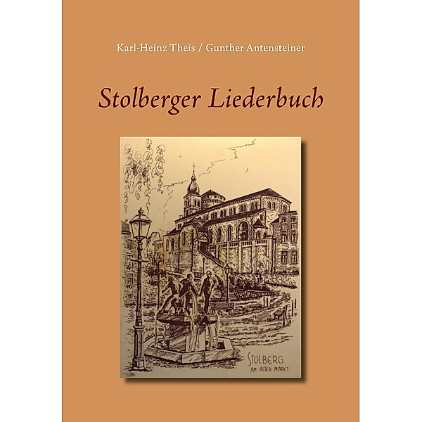 Stolberger Liederbuch, Karl-Heinz Theis, Gunther Antensteiner