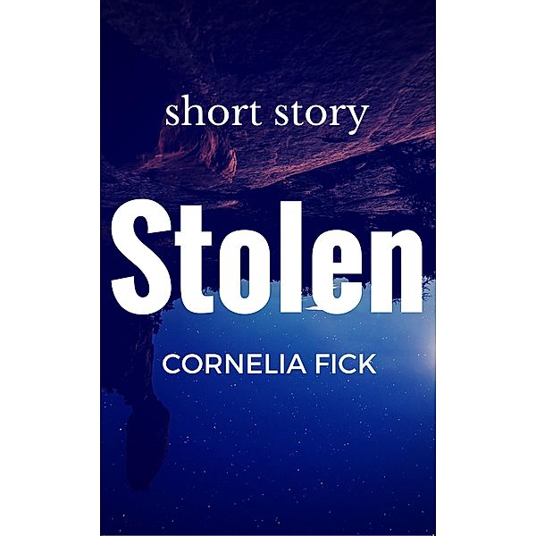 Stolen, Cornelia Fick