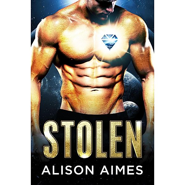 Stolen: A SciFi Alien Alpha Romance, Alison Aimes
