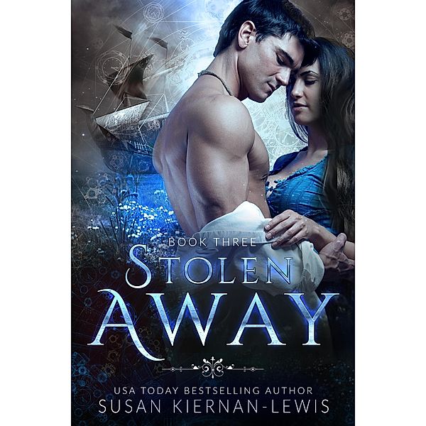 Stolen Away (Ella and Rowan Romantic Time Travel, #3) / Ella and Rowan Romantic Time Travel, Susan Kiernan-Lewis