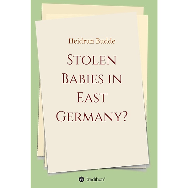 Stolen Babies in East Germany?, Heidrun Budde