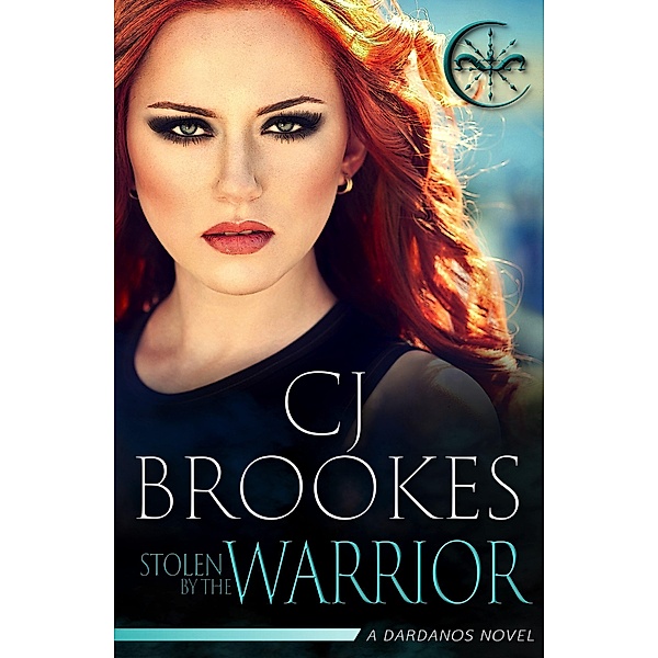 Stolen by the Warrior (Dardanos, #3) / Dardanos, Calle J. Brookes, C. J. Brookes