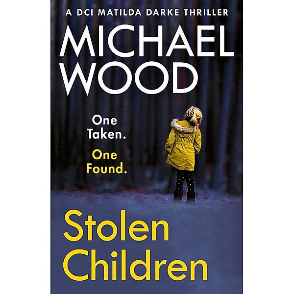 Stolen Children / DCI Matilda Darke Thriller Bd.6, Michael Wood