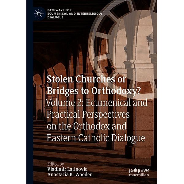 Stolen Churches or Bridges to Orthodoxy? / Pathways for Ecumenical and Interreligious Dialogue