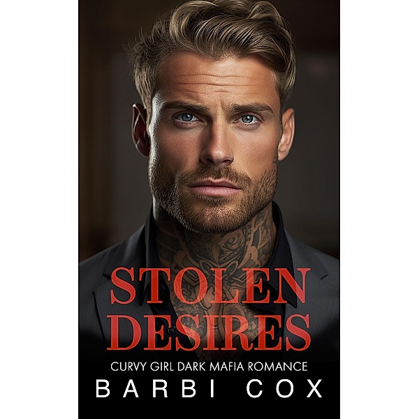 Stolen Desires (the Bratva Billionaires' Forbidden Darlings, #4) / the Bratva Billionaires' Forbidden Darlings, Barbi Cox