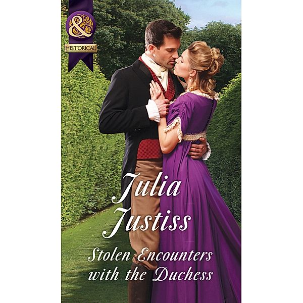 Stolen Encounters With The Duchess (Mills & Boon Historical) (Hadley's Hellions, Book 2) / Mills & Boon Historical, Julia Justiss
