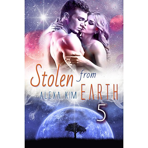 Stolen from Earth 5 / Stolen from Earth Bd.5, Alexa Kim