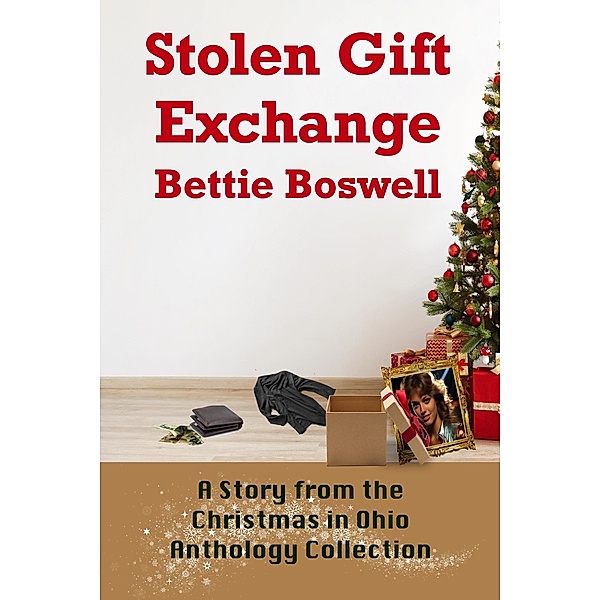 Stolen Gift Exchange (The Christmas In Ohio Anthology Collection) / The Christmas In Ohio Anthology Collection, Bettie Boswell