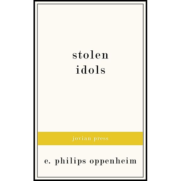 Stolen Idols, E. Phillips Oppenheim