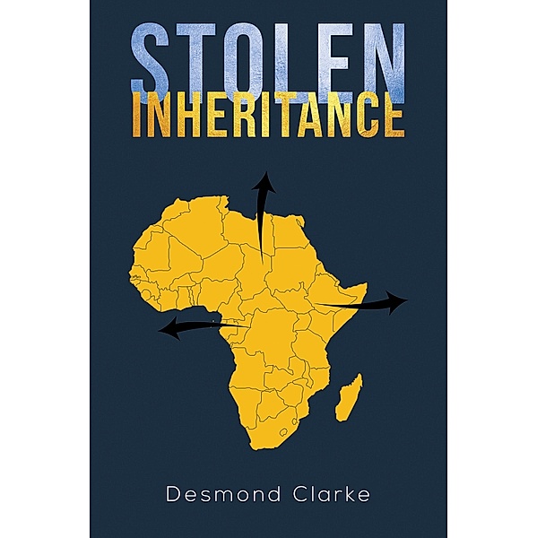 Stolen Inheritance / Austin Macauley Publishers LLC, Desmond Clarke