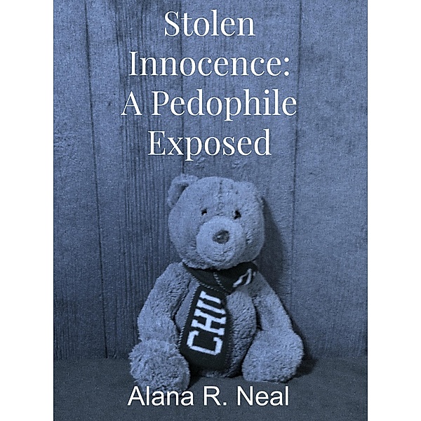 Stolen Innocence: A Pedophile Exposed, Alana R. Neal