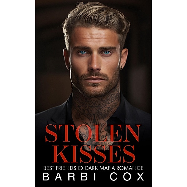 Stolen Kisses (the Bratva Billionaires' Forbidden Darlings) / the Bratva Billionaires' Forbidden Darlings, Barbi Cox