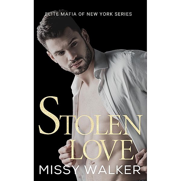 Stolen Love (Elite Mafia of New York, #2) / Elite Mafia of New York, Missy Walker