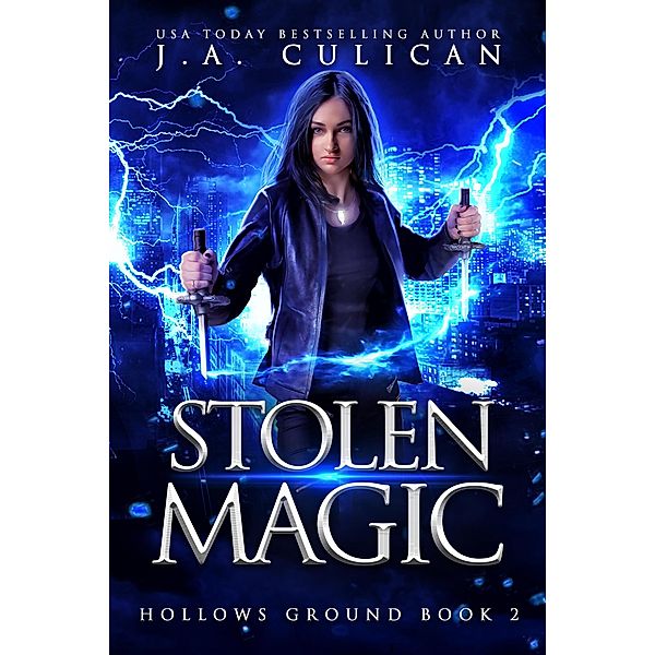 Stolen Magic (Hollows Ground, #2) / Hollows Ground, J. A. Culican