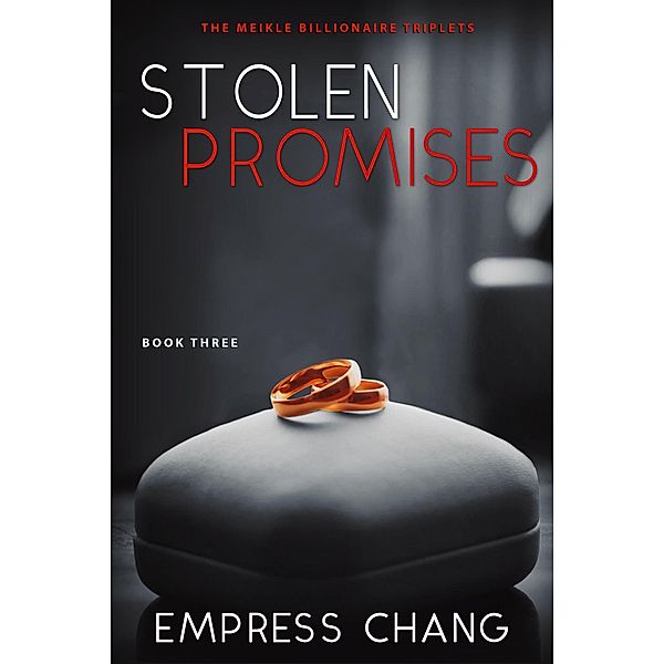 Stolen Promises (The Meikle Billionaire Triplets, #3) / The Meikle Billionaire Triplets, Empress Chang