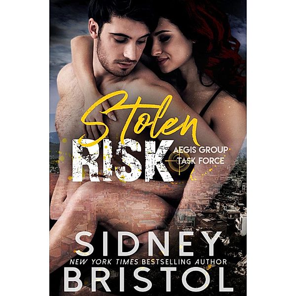 Stolen Risk (Aegis Group Task Force, #1) / Aegis Group Task Force, Sidney Bristol