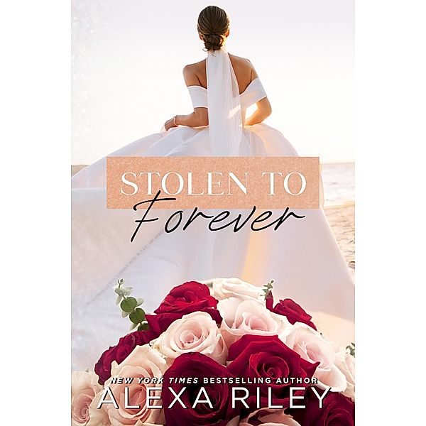 Stolen to Forever, Alexa Riley