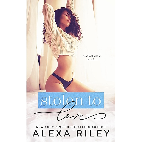 Stolen to Love, Alexa Riley