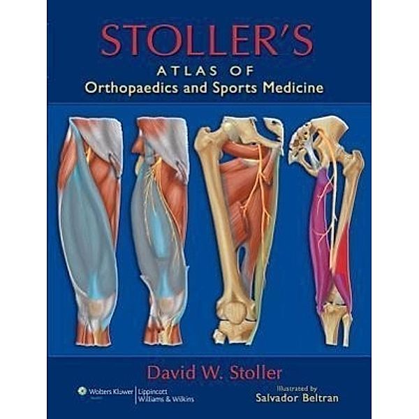 Stoller's Atlas of Orthopaedics and Sports Medicine, David W. Stoller