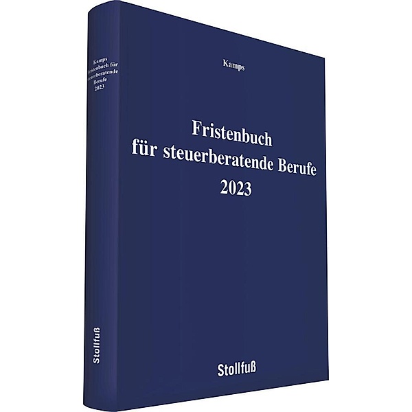 Stollfuss-Formulare / Fristenbuch für steuerberatende Berufe 2023, Heinz-Willi Kamps