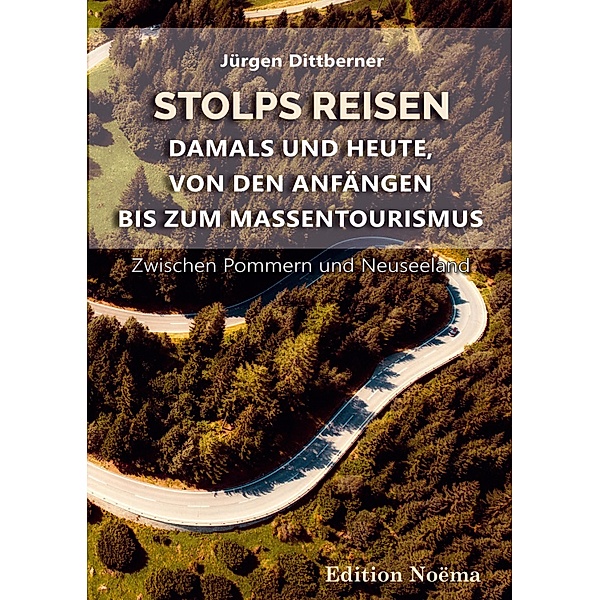 Stolps Reisen: Damals und heute, von den Anfängen bis zum Massentourismus, Jürgen Dittberner