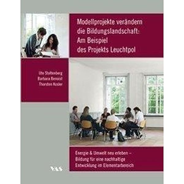 Stoltenberg, U: Modellprojekte verändern die Bildungslandsch, Ute Stoltenberg, Barbara Benoist, Thorsten Kosler